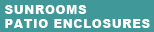 PATIO ENCLOSURES